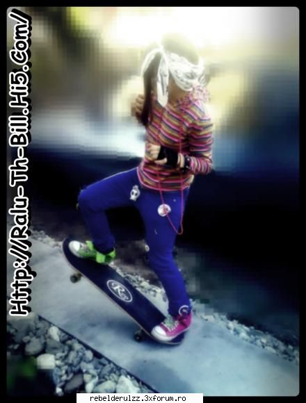 p sk8 :nebun: 

god c era sa imy sparg capu :rotfl:  raluk says : love bill